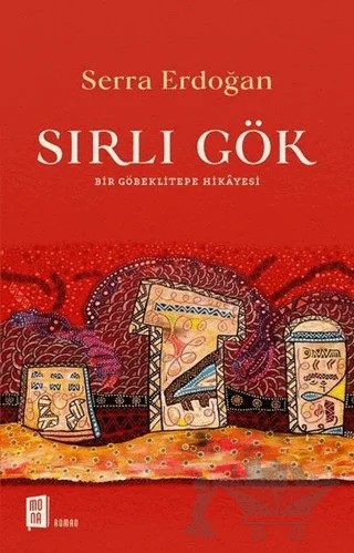 Sırlı Gök - Bir Göbeklitepe Hikayesi – S. Serra Erdoğan – Mona Kitap kitap kapağı