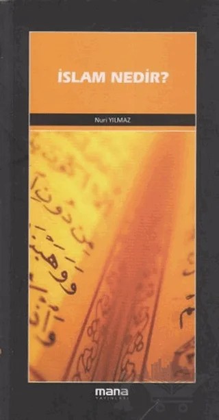 İslam Nedir ? – Nuri Yılmaz – Mana Yayınları kitap kapağı