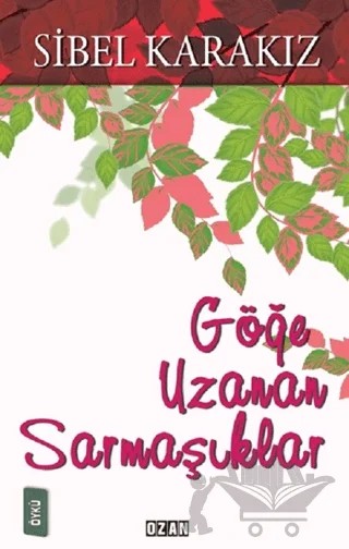 Göğe Uzanan Sarmaşıklar – Sibel Karakız – Ozan Yayıncılık kitap kapağı