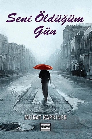 Seni Öldüğüm Gün – Murat Kapkıner – Hemen Kitap kitap kapağı