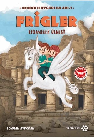 Anadolu Uygarlıkları -1 / Frigler – Lokman Aydoğan – Yeditepe Yayınevi kitap kapağı