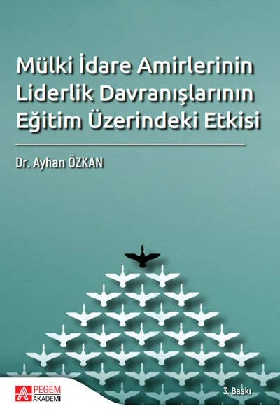 Mülki İdare Amirlerinin Liderlik Davranışlarının Eğitim Üzerindeki Etkisi – Ayhan Özkan – Pegem Akademi Yayıncılık kitap kapağı