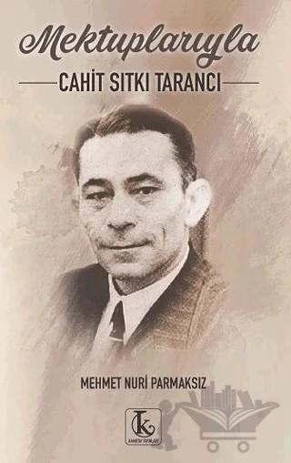 Mektuplarıyla Cahit Sıtkı Tarancı – Mehmet Nuri Parmaksız – Kamutay Yayınları kitap kapağı