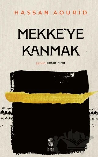 Mekke'ye Kanmak – Hassan Aourid – İnsan Yayınları kitap kapağı