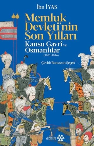 Memluk Devleti'nin Son Yılları: Kansu Gavri ve Osmanlılar (1501-1516) – İbn İyas – Yeditepe Yayınevi kitap kapağı