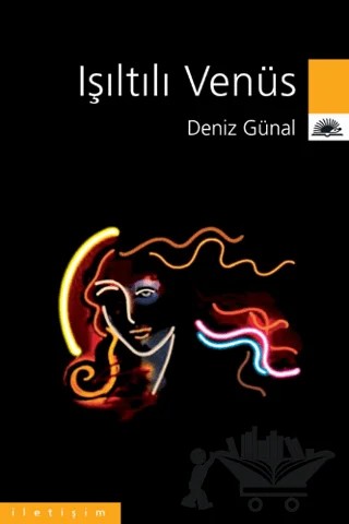 Işıltılı Venüs – Deniz Günal – İletişim Yayınevi kitap kapağı