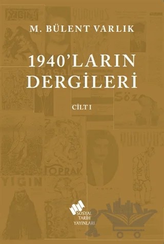 1940'ların Dergileri Cilt 1 – M. Bülent Varlık – Sosyal Tarih Yayınları kitap kapağı