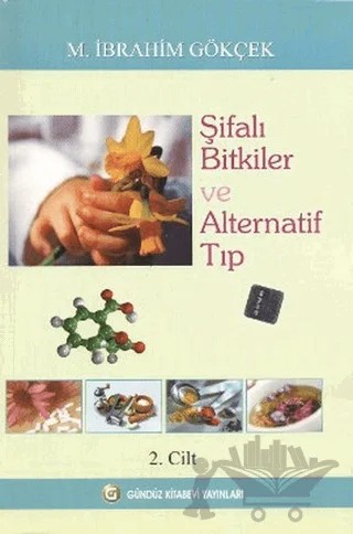 Şifalı Bitkiler ve Alternatif Tıp Cilt: 2 – M. İbrahim Gökçek – Gündüz Kitabevi Yayınları kitap kapağı