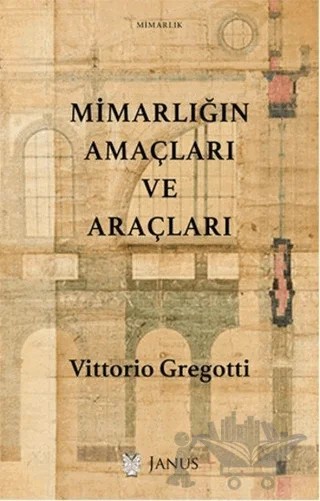 Mimarlığın Amaçları ve Araçları – Vittorio Gregotti – Janus kitap kapağı