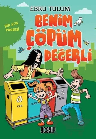 Benim Çöpüm Değerli – Ebru Tulum – Acayip Kitaplar kitap kapağı