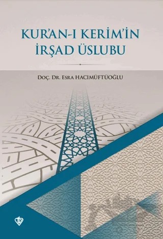 Kur’an-ı Kerim’in İrşad Üslubu – Esra Hacımüftüoğlu – Türkiye Diyanet Vakfı Yayınları kitap kapağı