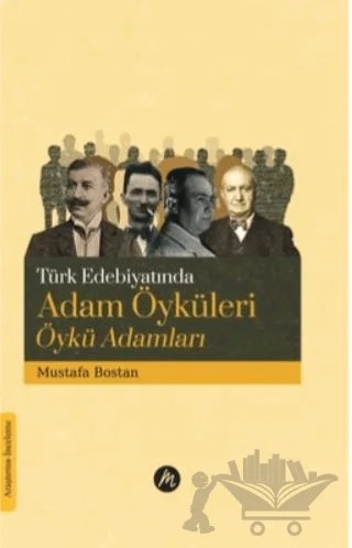 Türk Edebiyatında Adam Öyküleri Öykü Adamları – Mustafa Bostan – Mahfel Yayıncılık kitap kapağı
