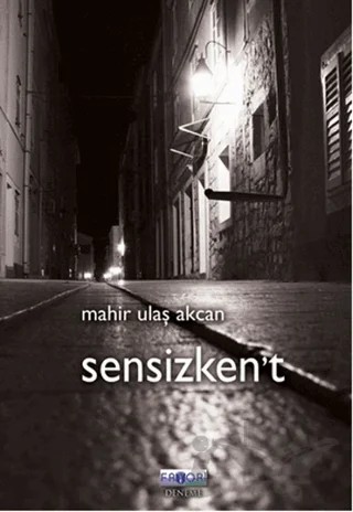 Sensizken't – Mahir Ulaş Akcan – Favori Yayınları kitap kapağı