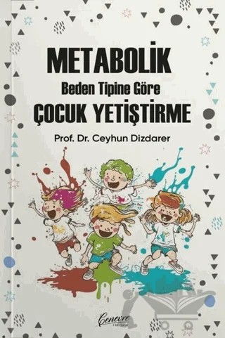 Metabolik Beden Tipine Göre Çocuk Yetiştirme – Ceyhun Dizdarer – Cenevre Fikir Sanat kitap kapağı