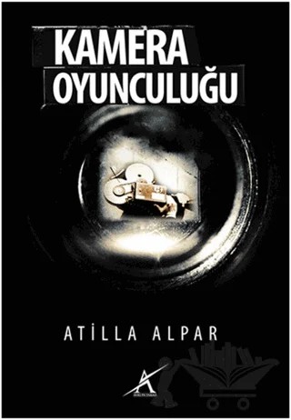 Kamera Oyunculuğu – Atilla Alpar – Avrupa Yakası Yayınları kitap kapağı