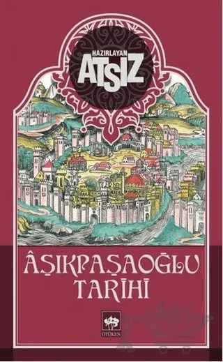 Aşıkpaşaoğlu Tarihi – Hüseyin Nihal Atsız – Ötüken Neşriyat kitap kapağı