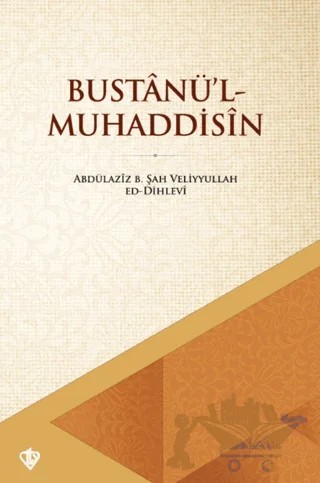 Bustanü’l - Muhaddisin – Abdülaziz B.Şah Veliyyullah Ed Dihlevi – Türkiye Diyanet Vakfı Yayınları kitap kapağı
