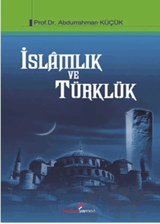 İslamlık ve Türklük – Abdurrahman Küçük – Berikan Yayınevi kitap kapağı