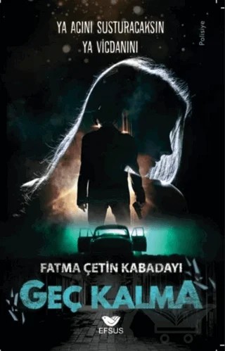 Geç Kalma – Fatma Çetin Kabadayı – Efsus Yayınları kitap kapağı
