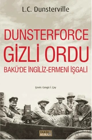 Dunsterforce Gizli Ordu – L. C. Dunsterville – Tarih ve Kuram Yayınevi kitap kapağı