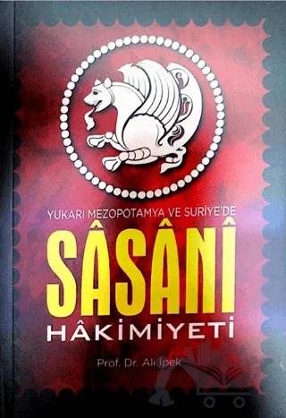 Yukarı Mezapotamya ve Suriye’de Sasani Hakimiyeti – Ali İpek – Zafer Ofset kitap kapağı