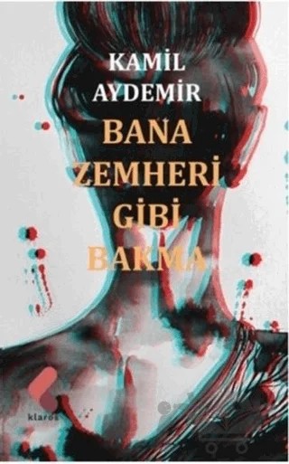 Bana Zemheri Gibi Bakma – Kamil Aydemir – Klaros Yayınları kitap kapağı
