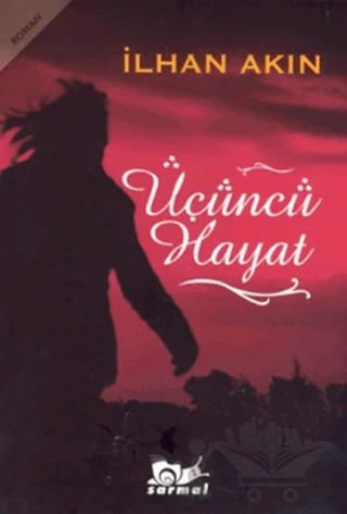 Üçüncü Hayat – İlhan Akın – Sarmal Yayınevi kitap kapağı