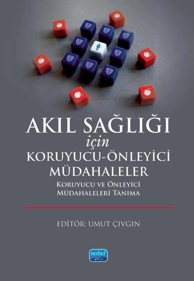 Akıl Sağlığı İçin Koruyucu-Önleyici Müdahaleler Koruyucu ve Önleyici Müdahaleleri Tanıma – Arzu Çırpan Kantarcıoğlu, Ayşe Mine Can, Beyza Gün, Beyzanur Karlı, Burcu Gümüş, Büşra Eraslan, Cennet Yastıbaş Kaçar, Ceren Tataylak, Ece Önen, Elçin Yorulmaz, Elif Yüksel, Halil İbrahim Toprak, Hümeyra Arslantürk, Irmak Kargın Kızgut, İlgün Bilekli Bilger, Nida Nur Önver, Nida Tosun, Nilgün Çepeli – Nobel Akademik Yayıncılık kitap kapağı
