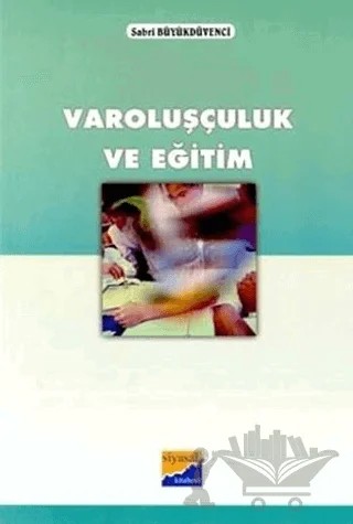 Varoluşçuluk ve Eğitim – Sabri Büyükdüvenci – Siyasal Kitabevi kitap kapağı