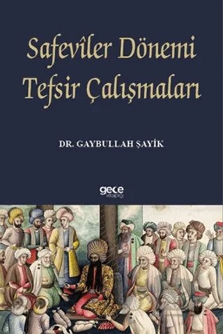 Safeviler Dönemi Tefsir Çalışmaları – Gaybullah Şayik – Gece Kitaplığı kitap kapağı