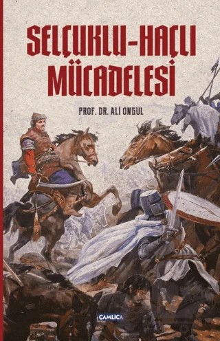 Selçuklu - Haçlı Mücadelesi – Ali Öngül – Çamlıca Basım Yayın kitap kapağı