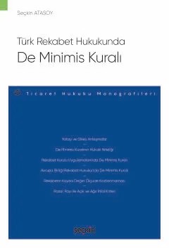 Türk Rekabet Hukukunda De Minimis Kuralı – Ticaret Hukuku Monografileri – – Seçkin Atasoy – Seçkin Yayıncılık kitap kapağı