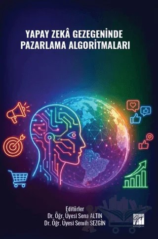 Yapay Zekâ Gezegeninde Pazarlama Algoritmaları – Kolektif – Gazi Kitabevi kitap kapağı