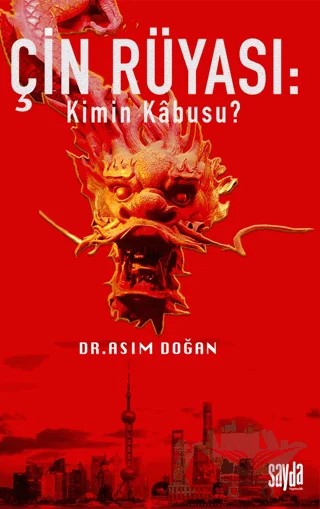 Çin Rüyası: Kimin Kabusu? – Asım Doğan – Sayda Yayınları kitap kapağı