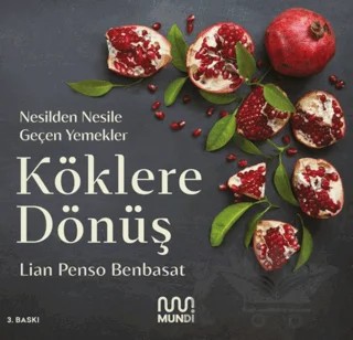 Köklere Dönüş: Nesilden Nesile Geçen Yemekler – Lian Penso Benbasat – Mundi kitap kapağı