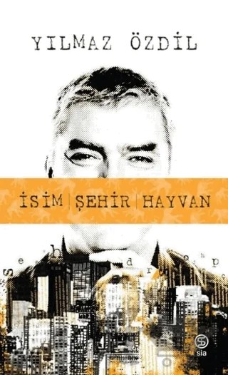 İsim Şehir Hayvan – Yılmaz Özdil – Sia Kitap kitap kapağı