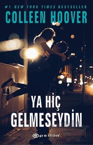 Ya Hiç Gelmeseydin – Colleen Hoover – Epsilon Yayınevi kitap kapağı