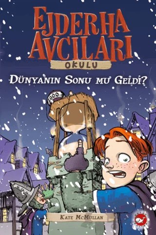 Ejderha Avcıları Okulu 8 - Dünyanın Sonu mu Geldi? – Kate McMullan – Beyaz Balina Yayınları kitap kapağı