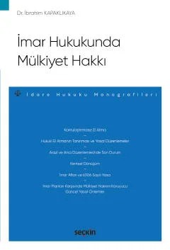 İmar Hukukunda Mülkiyet Hakkı – İdare Hukuku Monografileri – – İbrahim Kapaklıkaya – Seçkin Yayıncılık kitap kapağı
