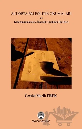 Alt-Orta Paleolitik Okumaları – Cevdet Merih Erek – Myrina Yayınları kitap kapağı