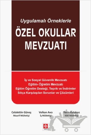 Uygulamalı Örneklerle Özel Okullar Mevzuatı – Celalettin Güneş, Volkan Avcı, Yasin Kulaksız – Ekin Basım Yayın kitap kapağı