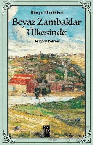 Beyaz Zambaklar Ülkesinde – Grigori Spiridonoviç Petrov, Grıgory Petrov – Koloni kitap kapağı