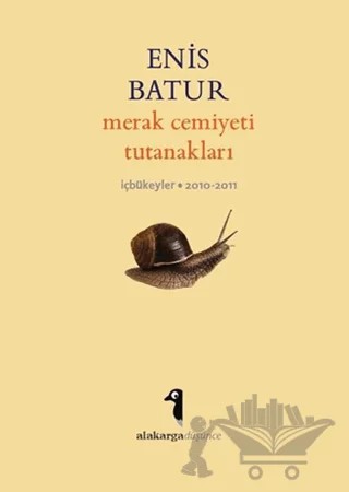 Merak Cemiyeti Tutanakları – Enis Batur – Alakarga Sanat Yayınları kitap kapağı