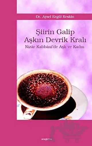 Şiirin Galip Aşkın Devrik Kralı – Aysel Ergül Keskin – Araştırma Yayınları kitap kapağı
