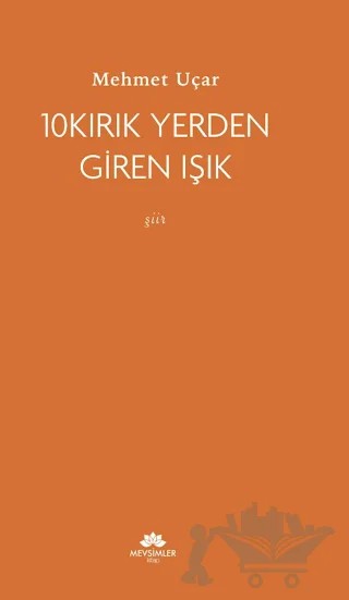 10 Kırık Yerden Giren Işık – Mehmet Uçar – Mevsimler Kitap kitap kapağı