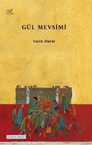 Gül Mevsimi – Yasin Durat – Uzam Yayınları kitap kapağı