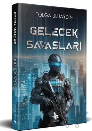 Gelecek Savaşları – Tolga Uluaydın – Cadı Yayınları kitap kapağı