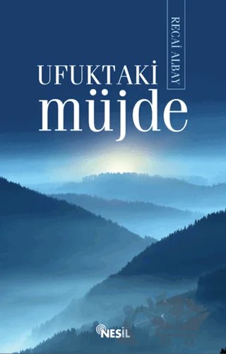 Ufuktaki Müjde – Recai Albay – Nesil Yayınları kitap kapağı