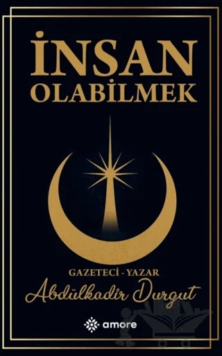 İnsan Olabilmek – Abdülkadir Durgut – Amore Yayınevi kitap kapağı