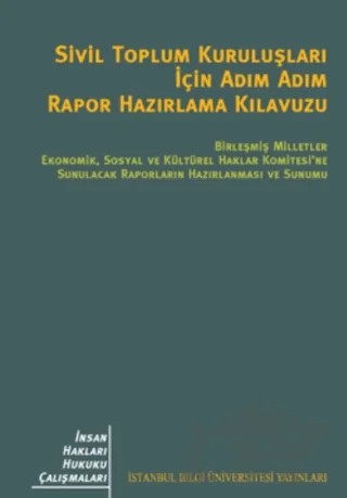 Sivil Toplum Kuruluşları İçin Adım Adım Rapor Hazırlama Kılavuzu – Kolektif – İstanbul Bilgi Üniversitesi Yayınları kitap kapağı